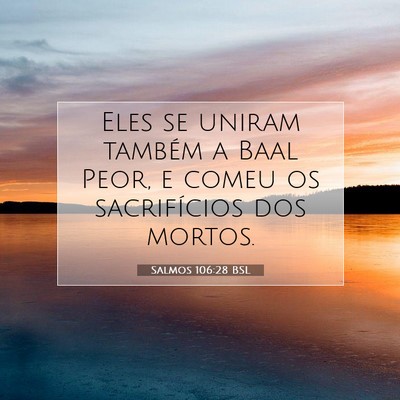Picture 07 - Salmos 106:28 BSL - Eles se uniram também a Baal Peor, e comeu os - Bible Verse Picture