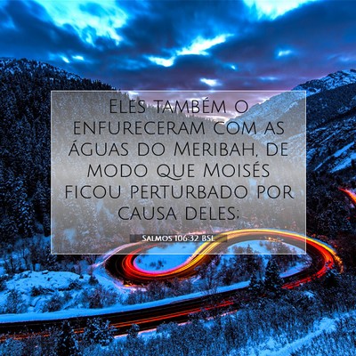 Picture 07 - Salmos 106:32 BSL - Eles também o enfureceram com as águas do - Bible Verse Picture