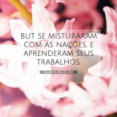 Picture 07 - Salmos 106:35 BSL - but se misturaram com as nações, e aprenderam - Bible Verse Picture