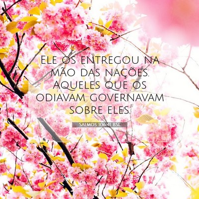 Picture 07 - Salmos 106:41 BSL - Ele os entregou na mão das nações. Aqueles que - Bible Verse Picture
