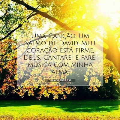 Picture 07 - Salmos 108:1 BSL - Uma Canção. Um Salmo de David. Meu coração - Bible Verse Picture