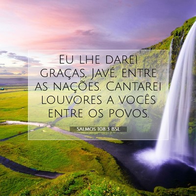 Picture 07 - Salmos 108:3 BSL - Eu lhe darei graças, Javé, entre as nações. - Bible Verse Picture