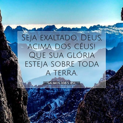Picture 07 - Salmos 108:5 BSL - Seja exaltado, Deus, acima dos céus! Que sua - Bible Verse Picture