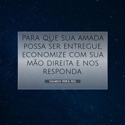 Picture 07 - Salmos 108:6 BSL - Para que sua amada possa ser entregue, economize - Bible Verse Picture