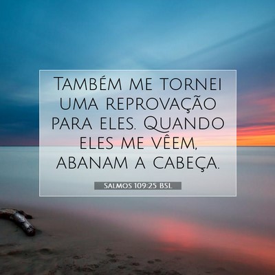 Picture 07 - Salmos 109:25 BSL - Também me tornei uma reprovação para eles. - Bible Verse Picture