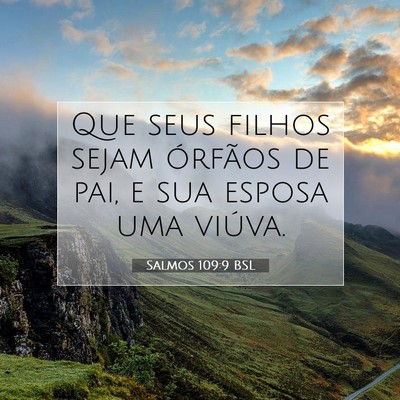 Picture 07 - Salmos 109:9 BSL - Que seus filhos sejam órfãos de pai, e sua - Bible Verse Picture