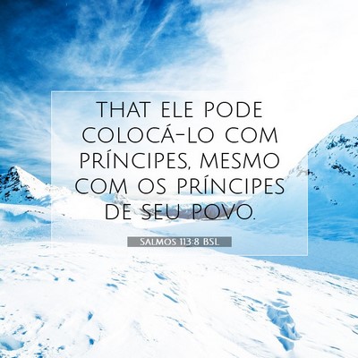 Picture 07 - Salmos 113:8 BSL - that ele pode colocá-lo com príncipes, mesmo - Bible Verse Picture