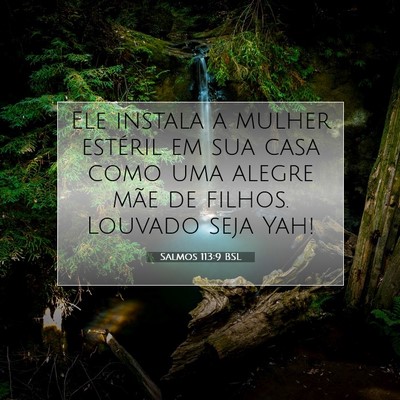 Picture 07 - Salmos 113:9 BSL - Ele instala a mulher estéril em sua casa como - Bible Verse Picture
