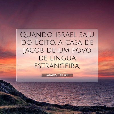 Picture 07 - Salmos 114:1 BSL - Quando Israel saiu do Egito, a casa de Jacob de - Bible Verse Picture