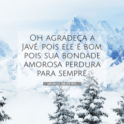 Picture 07 - Salmos 118:29 BSL - Oh agradeça a Javé, pois ele é bom, pois sua - Bible Verse Picture