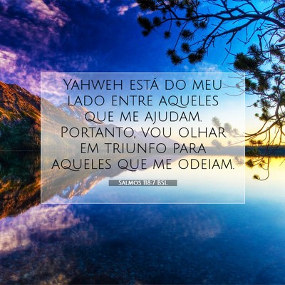Picture 07 - Salmos 118:7 BSL - Yahweh está do meu lado entre aqueles que me - Bible Verse Picture