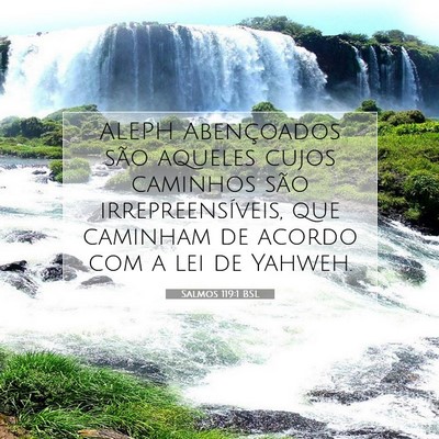 Picture 07 - Salmos 119:1 BSL - ALEPH Abençoados são aqueles cujos caminhos - Bible Verse Picture