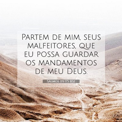 Picture 07 - Salmos 119:115 BSL - Partem de mim, seus malfeitores, que eu possa - Bible Verse Picture