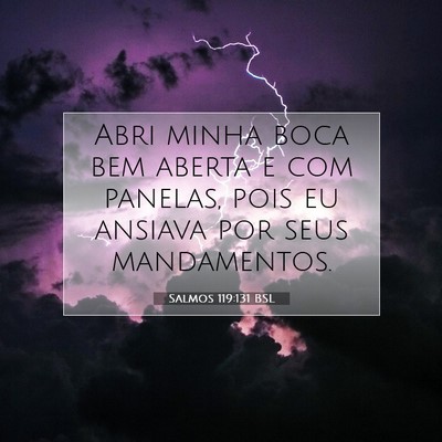 Picture 07 - Salmos 119:131 BSL - Abri minha boca bem aberta e com panelas, pois eu - Bible Verse Picture