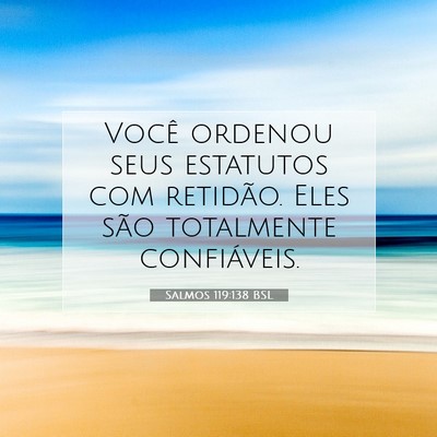 Picture 07 - Salmos 119:138 BSL - Você ordenou seus estatutos com retidão. Eles - Bible Verse Picture