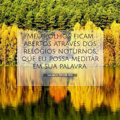 Picture 07 - Salmos 119:148 BSL - Meus olhos ficam abertos através dos relógios - Bible Verse Picture