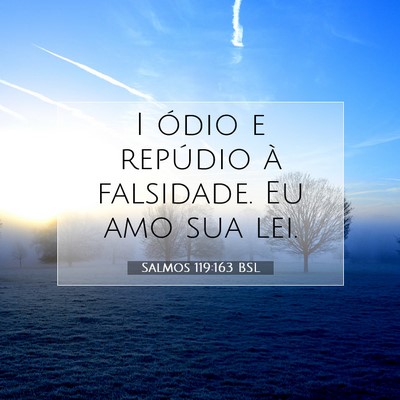Picture 07 - Salmos 119:163 BSL - I ódio e repúdio à falsidade. Eu amo sua - Bible Verse Picture