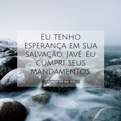 Picture 07 - Salmos 119:166 BSL - Eu tenho esperança em sua salvação, Javé. Eu - Bible Verse Picture