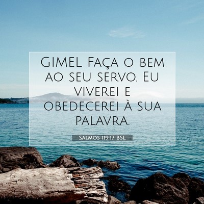 Picture 07 - Salmos 119:17 BSL - GIMEL Faça o bem ao seu servo. Eu viverei e - Bible Verse Picture