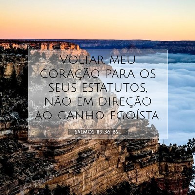 Picture 07 - Salmos 119:36 BSL - Voltar meu coração para os seus estatutos, não - Bible Verse Picture