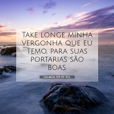 Picture 07 - Salmos 119:39 BSL - Take longe minha vergonha que eu temo, para suas - Bible Verse Picture