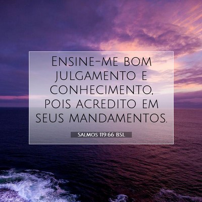 Picture 07 - Salmos 119:66 BSL - Ensine-me bom julgamento e conhecimento, pois - Bible Verse Picture