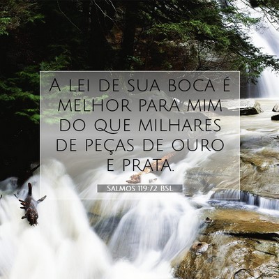 Picture 07 - Salmos 119:72 BSL - A lei de sua boca é melhor para mim do que - Bible Verse Picture