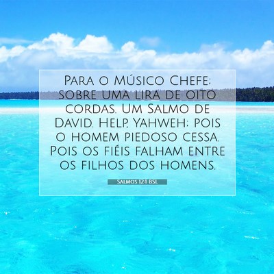 Picture 07 - Salmos 12:1 BSL - Para o Músico Chefe; sobre uma lira de oito - Bible Verse Picture