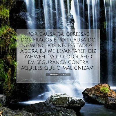 Picture 07 - Salmos 12:5 BSL - “Por causa da opressão dos fracos e por causa - Bible Verse Picture