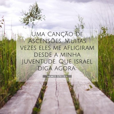 Picture 07 - Salmos 129:1 BSL - Uma Canção de Ascensões. Muitas vezes eles me - Bible Verse Picture