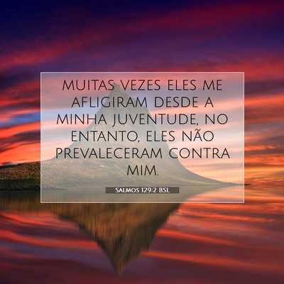 Picture 07 - Salmos 129:2 BSL - muitas vezes eles me afligiram desde a minha - Bible Verse Picture