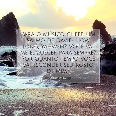 Picture 07 - Salmos 13:1 BSL - Para o músico chefe. Um Salmo de David. How - Bible Verse Picture