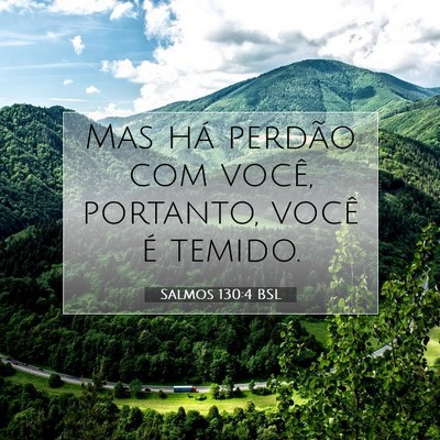 Picture 07 - Salmos 130:4 BSL - Mas há perdão com você, portanto, você é - Bible Verse Picture
