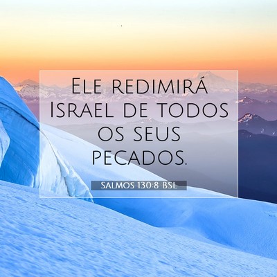 Picture 07 - Salmos 130:8 BSL - Ele redimirá Israel de todos os seus - Bible Verse Picture