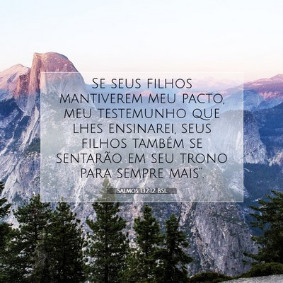 Picture 07 - Salmos 132:12 BSL - Se seus filhos mantiverem meu pacto, meu - Bible Verse Picture