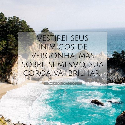 Picture 07 - Salmos 132:18 BSL - Vestirei seus inimigos de vergonha, mas sobre si - Bible Verse Picture