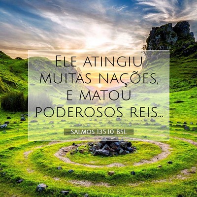 Picture 07 - Salmos 135:10 BSL - Ele atingiu muitas nações, e matou poderosos - Bible Verse Picture