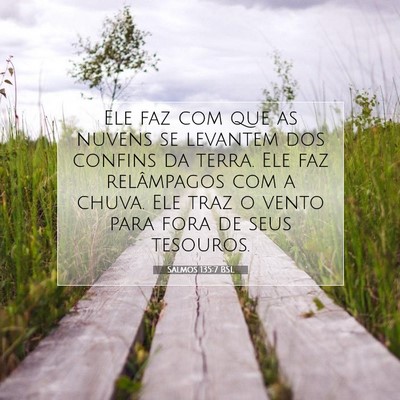 Picture 07 - Salmos 135:7 BSL - Ele faz com que as nuvens se levantem dos confins - Bible Verse Picture