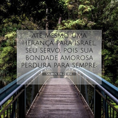 Picture 07 - Salmos 136:22 BSL - até mesmo uma herança para Israel, seu servo, - Bible Verse Picture