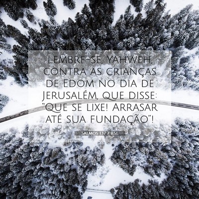 Picture 07 - Salmos 137:7 BSL - Lembre-se, Yahweh, contra as crianças de Edom no - Bible Verse Picture