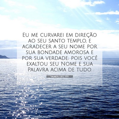 Picture 07 - Salmos 138:2 BSL - Eu me curvarei em direção ao seu santo templo, - Bible Verse Picture