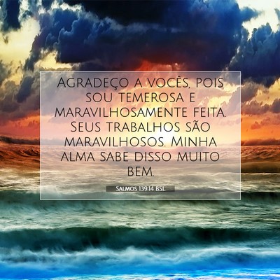 Picture 07 - Salmos 139:14 BSL - Agradeço a vocês, pois sou temerosa e - Bible Verse Picture