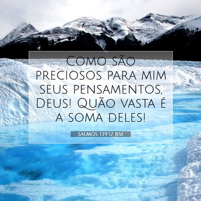 Picture 07 - Salmos 139:17 BSL - Como são preciosos para mim seus pensamentos, - Bible Verse Picture