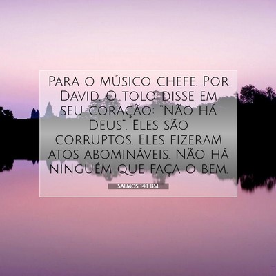 Picture 07 - Salmos 14:1 BSL - Para o músico chefe. Por David. O tolo disse em - Bible Verse Picture