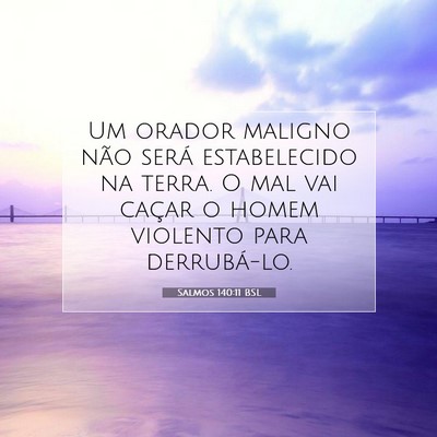 Picture 07 - Salmos 140:11 BSL - Um orador maligno não será estabelecido na - Bible Verse Picture