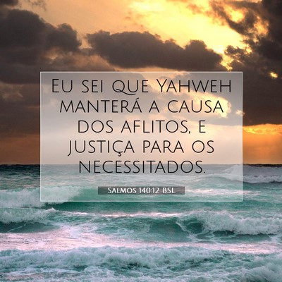 Picture 07 - Salmos 140:12 BSL - Eu sei que Yahweh manterá a causa dos aflitos, e - Bible Verse Picture