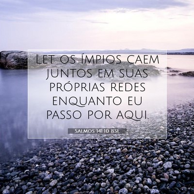 Picture 07 - Salmos 141:10 BSL - Let os ímpios caem juntos em suas próprias - Bible Verse Picture