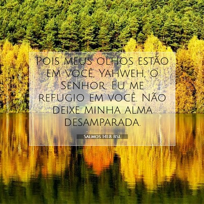 Picture 07 - Salmos 141:8 BSL - Pois meus olhos estão em você, Yahweh, o - Bible Verse Picture