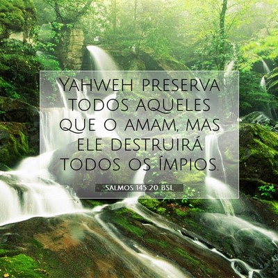 Picture 07 - Salmos 145:20 BSL - Yahweh preserva todos aqueles que o amam, mas ele - Bible Verse Picture