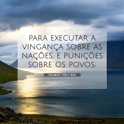 Picture 07 - Salmos 149:7 BSL - para executar a vingança sobre as nações, e - Bible Verse Picture